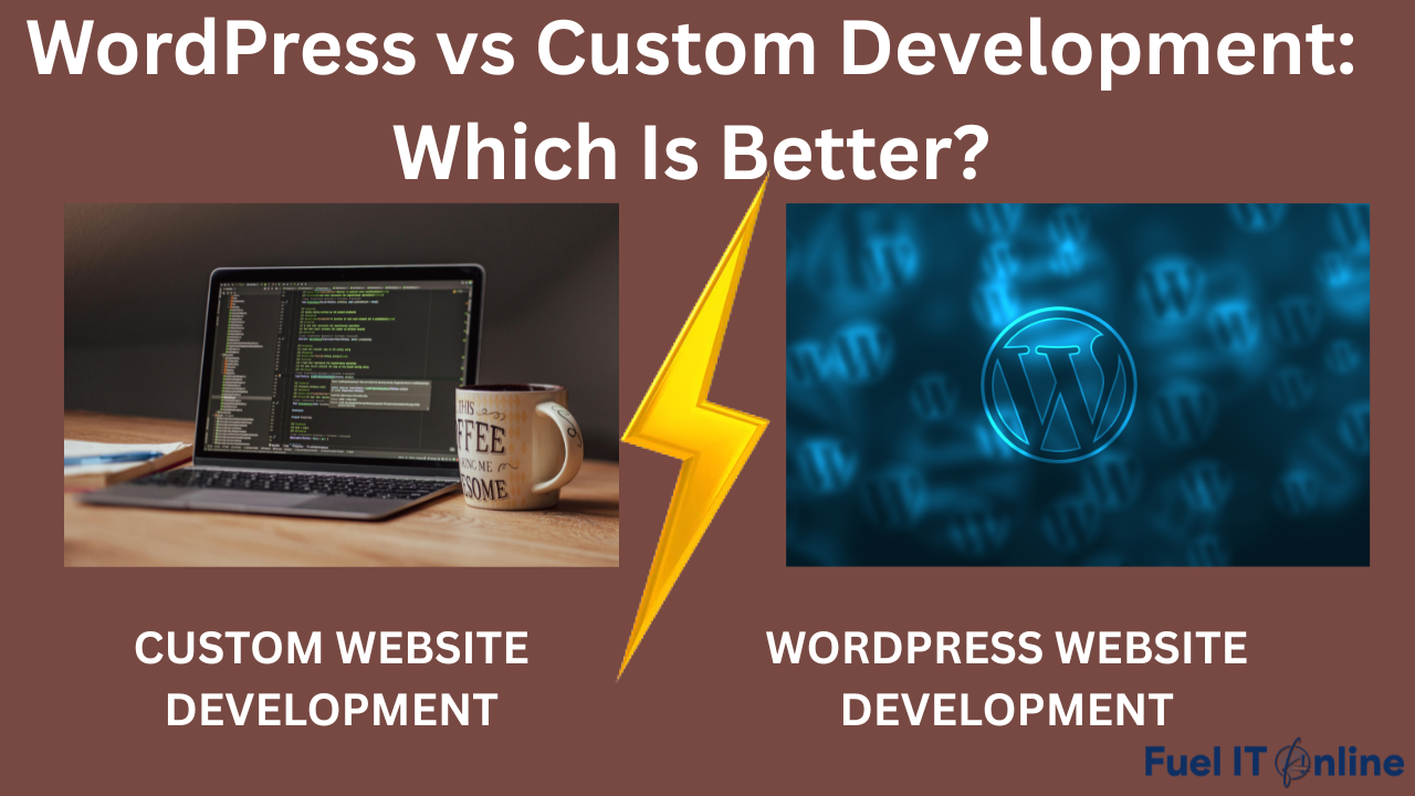 Read more about the article WordPress vs Custom Development: Which Is Better?