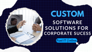 Read more about the article Custom Software Solutions for Corporate Success
