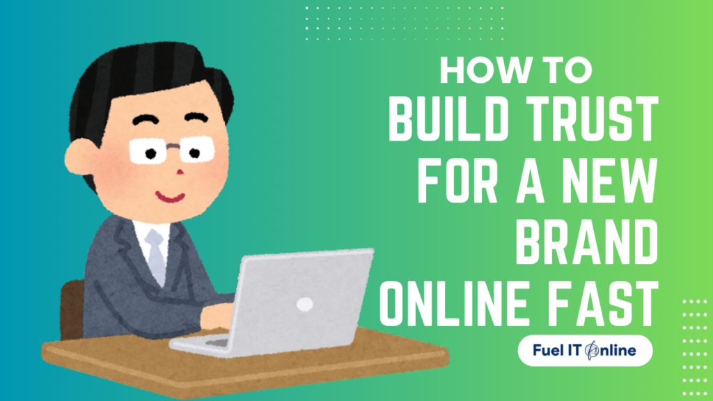 How to Build Trust for New Brand Online Fast